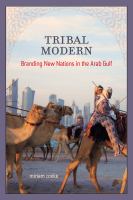 Tribal modern : branding new nations in the Arab Gulf /