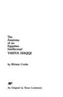 The anatomy of an Egyptian intellectual, Yahya Haqqi /