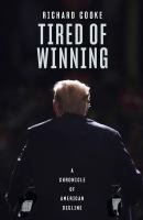 Tired of Winning : A Chronicle of American Decline.