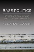 Base politics : democratic change and the U.S. military overseas /