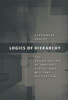 Logics of hierarchy : the organization of empires, states, and military occupations /