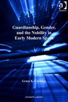 Guardianship, Gender, and the Nobility in Early Modern Spain.