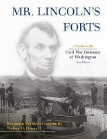 Mr. Lincoln's forts a guide to the Civil War defenses of Washington /