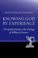Knowing God by experience : the spiritual senses in the theology of William of Auxerre /