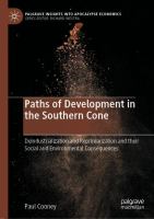 Paths of Development in the Southern Cone Deindustrialization and Reprimarization and their Social and Environmental Consequences /