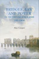 Bridges, law and power in medieval England, 700-1400 /