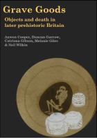 Grave goods objects and death in later prehistoric Britain /