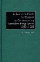 A resource guide to themes in contemporary American song lyrics, 1950-1985 /