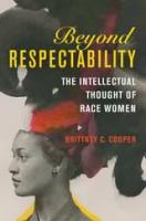 Beyond respectability : the intellectual thought of race women /