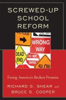 Screwed-Up School Reform : Fixing America's Broken Promise.