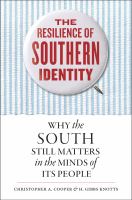 The resilience of southern identity why the South still matters in the minds of its people /