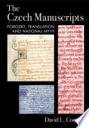 The Czech manuscripts : forgery, translation, and national myth /