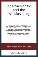 John McDonald and the Whiskey Ring from thug to Grant's inner circle /