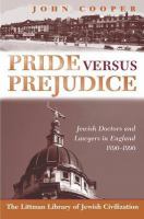 Pride versus prejudice : Jewish doctors and lawyers in England, 1890-1990 /