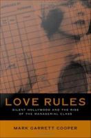 Love Rules : Silent Hollywood and the Rise of the Managerial Class.