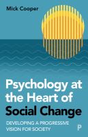 Psychology at the heart of social change : developing a progressive vision for society /