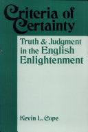 Criteria of certainty truth and judgment in the English Enlightenment /