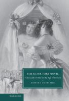 The silver fork novel : fashionable fiction in the age of reform /
