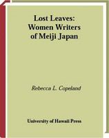 Lost leaves : women writers of Meiji Japan /