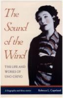 The sound of the wind : the life and works of Uno Chiyo /