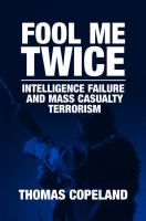 Fool Me Twice : Intelligence Failure and Mass Casualty Terrorism.