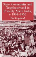 State, community, and neighbourhood in princely North India, c. 1900-1950