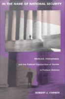 In the Name of National Security Hitchcock, Homophobia, and the Political Construction of Gender in Postwar America /