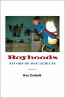 Boyhoods : Rethinking Masculinities.