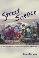 Street science community knowledge and environmental health justice /