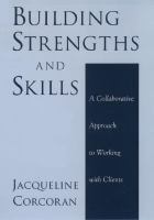 Building strengths and skills a collaborative approach to working with clients /