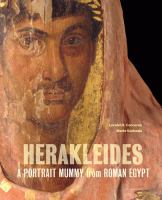 Herakleides : a portrait mummy from Roman Egypt /