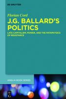 J. G. Ballard's Politics : Late Capitalism, Power, and the Pataphysics of Resistance.