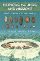 Methods, Mounds, and Missions : New Contributions to Florida Archaeology.