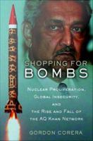 Shopping for bombs nuclear proliferation, global insecurity, and the rise and fall of the A.Q. Khan network /