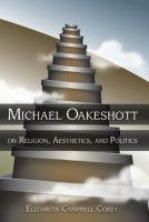 Michael Oakeshott on religion, aesthetics, and politics /