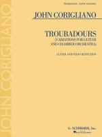 Troubadours : (variations for guitar and chamber orchestra) /