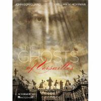 The ghosts of Versailles : a grand opera buffa in two acts : suggested by La mère coupable of Pierre-Augustin Caron de Beaumarchais /