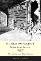 Women Novelists Before Jane Austen : The Critics and Their Canons.