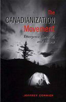 The Canadianization movement : emergence, survival, and success /