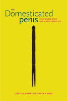 The domesticated penis how womanhood has shaped manhood /