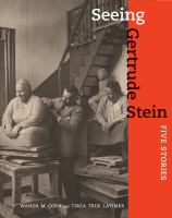 Seeing Gertrude Stein : five stories /