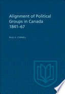 The alignment of political groups in Canada, 1841-1867.