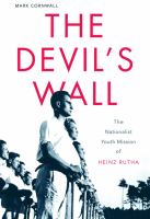 The Devil's Wall : The Nationalist Youth Mission of Heinz Rutha.