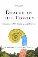 Dragon in the tropics : the legacy of Hugo Chávez /