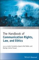 Handbook of communication rights, law, and ethics seeking universality, equality, freedom and dignity /
