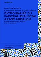 Dictionnaire du faisceau dialectal arabe andalou perspectives phraséologiques et étymologiques /