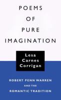 Poems of pure imagination : Robert Penn Warren and the romantic tradition /