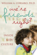 "We're friends, right?" inside kids' culture /