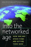 Into the networked age how IBM and other firms are getting there now /