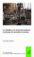 La Rébellion et le Droit International : Le Principe de Neutralité en Tension.